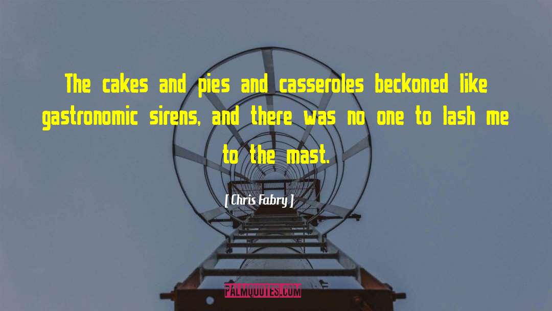 Casseroles quotes by Chris Fabry