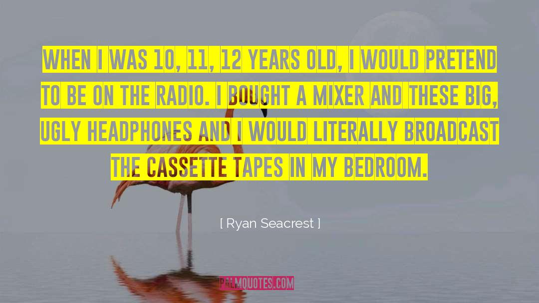 Cassette Tapes quotes by Ryan Seacrest