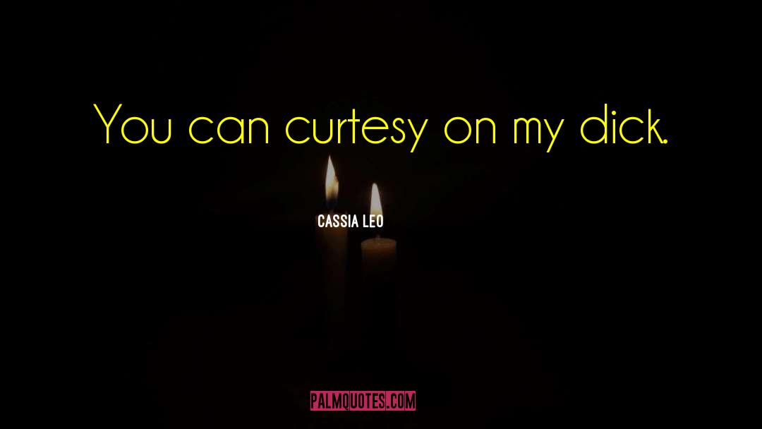 Cassia quotes by Cassia Leo