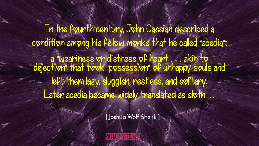 Cassian quotes by Joshua Wolf Shenk