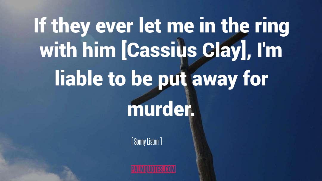 Cassius Clay quotes by Sonny Liston