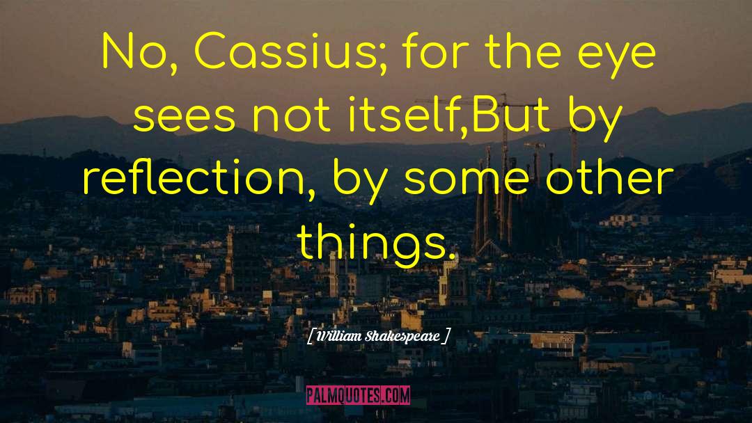 Cassius quotes by William Shakespeare