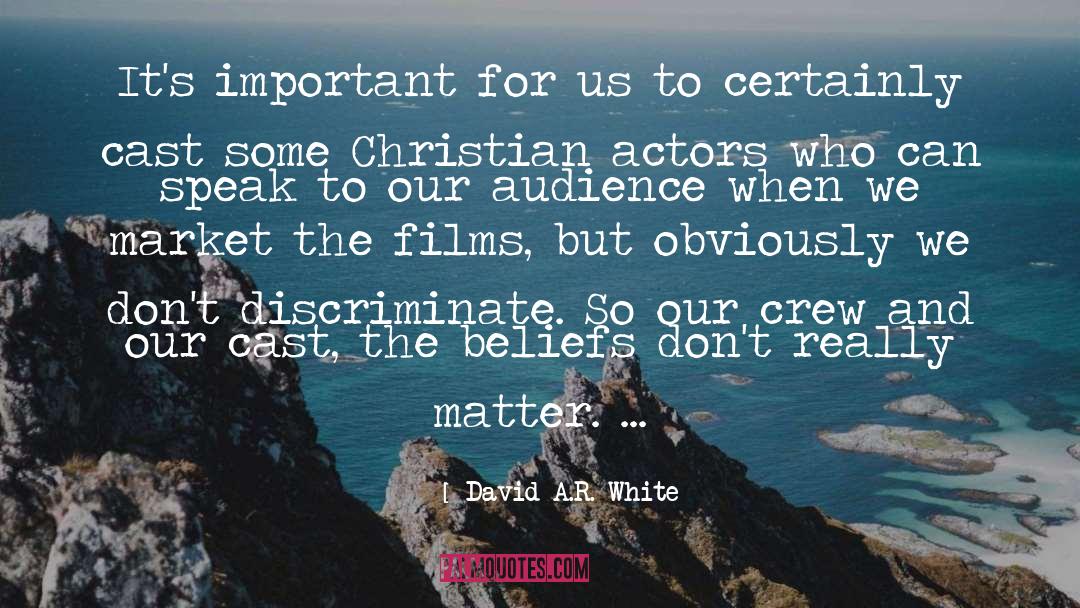 Cast And Crew Details quotes by David A.R. White