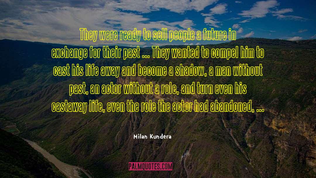 Castaway quotes by Milan Kundera