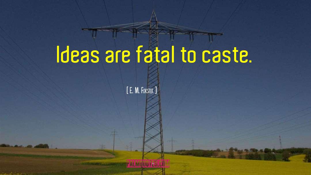 Caste quotes by E. M. Forster
