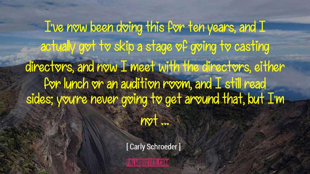 Casting Directors quotes by Carly Schroeder