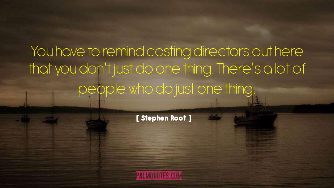 Casting Directors quotes by Stephen Root