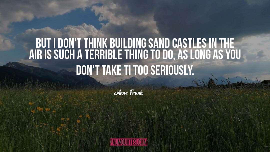Castles In The Air quotes by Anne Frank