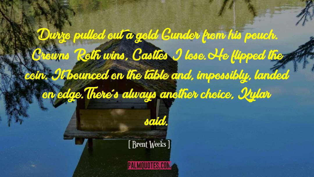 Castles quotes by Brent Weeks