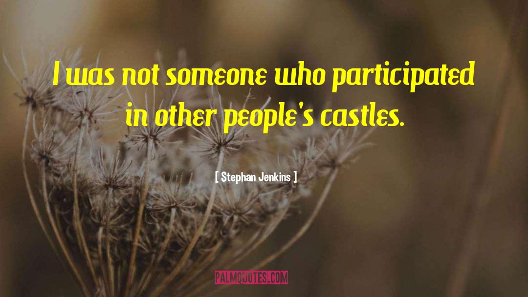 Castles quotes by Stephan Jenkins