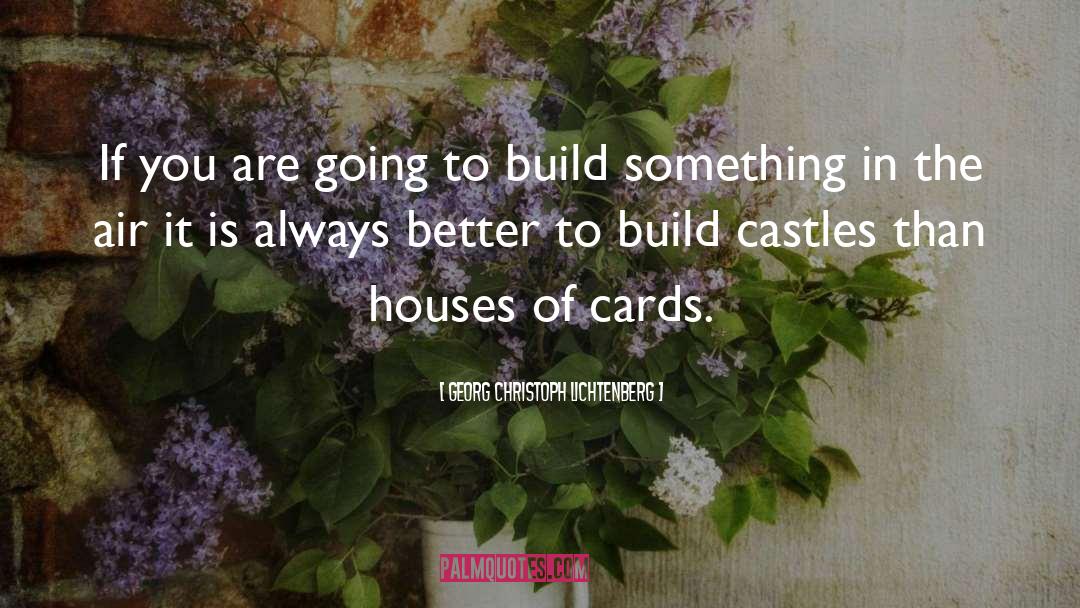 Castles quotes by Georg Christoph Lichtenberg