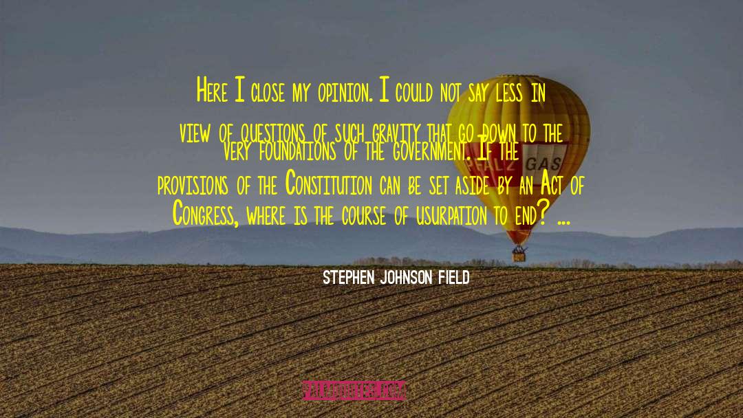 Castracane Stephen quotes by Stephen Johnson Field