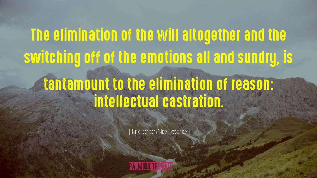 Castration quotes by Friedrich Nietzsche