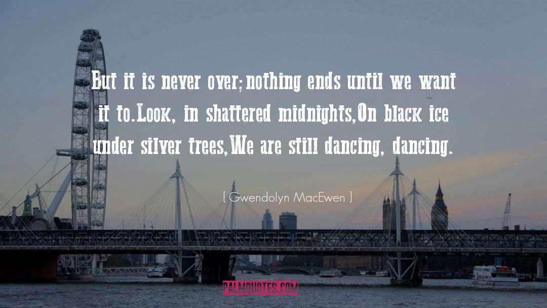 Castroneves Dancing quotes by Gwendolyn MacEwen