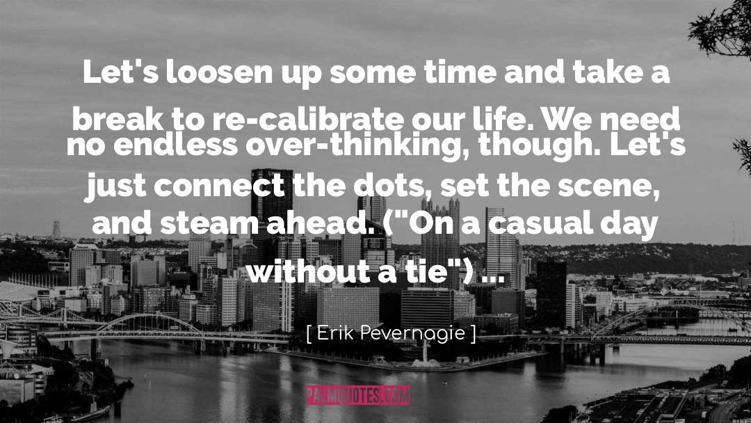 Casual quotes by Erik Pevernagie