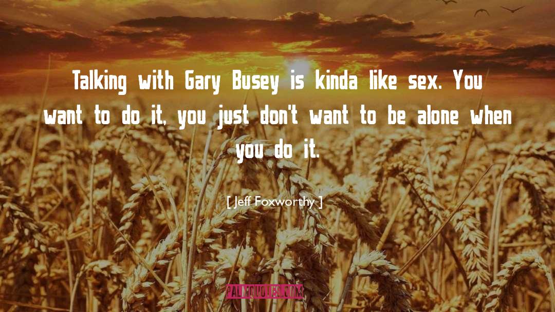 Casual Sex quotes by Jeff Foxworthy