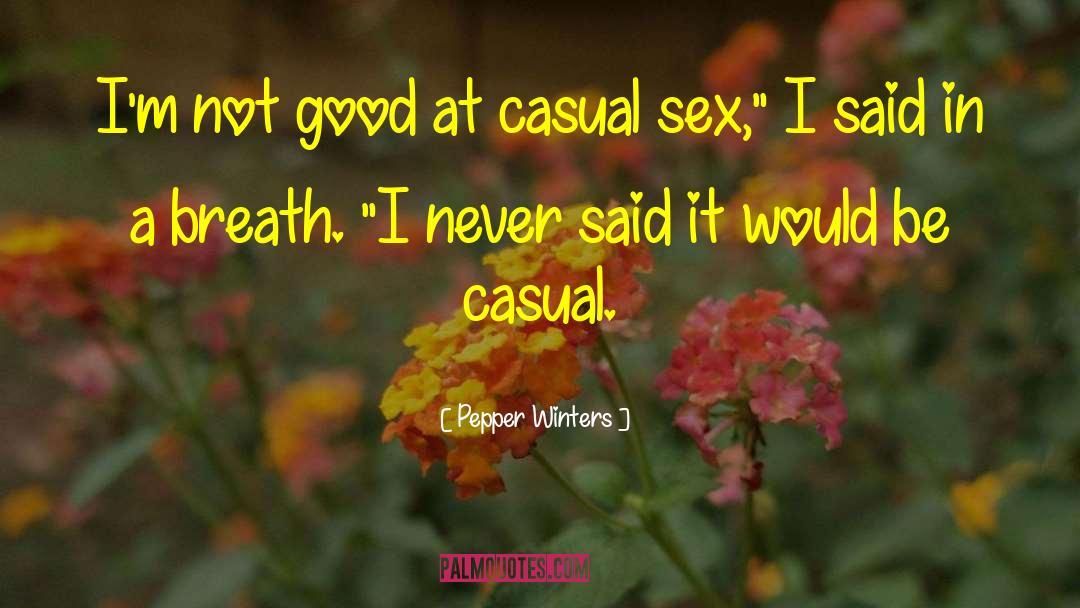 Casual Sex quotes by Pepper Winters