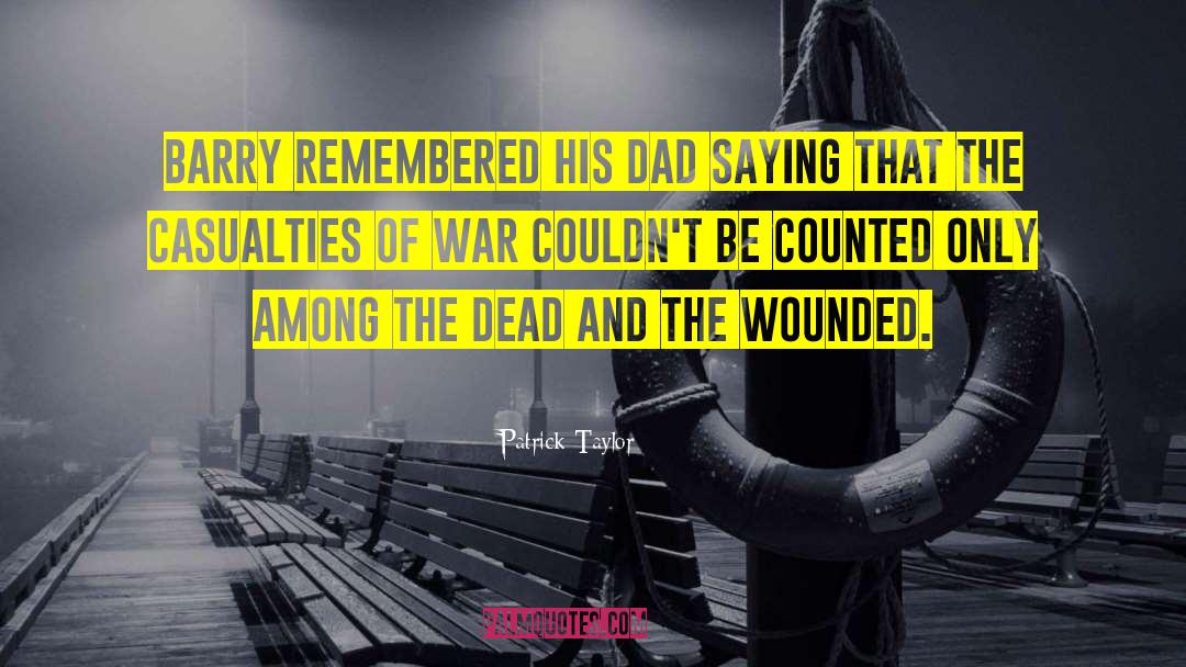 Casualties Of War quotes by Patrick Taylor