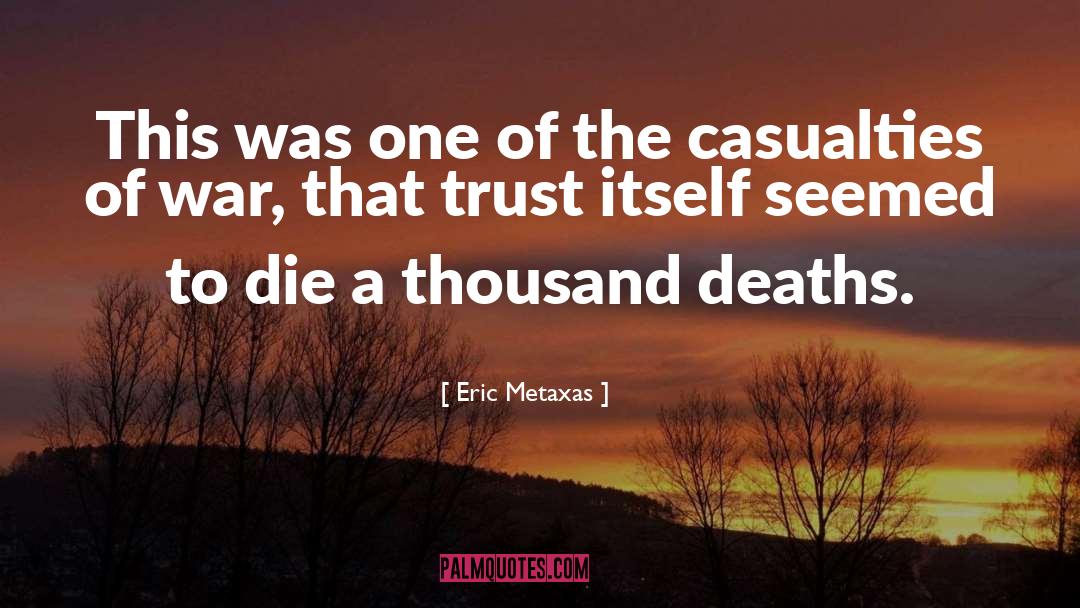 Casualties quotes by Eric Metaxas