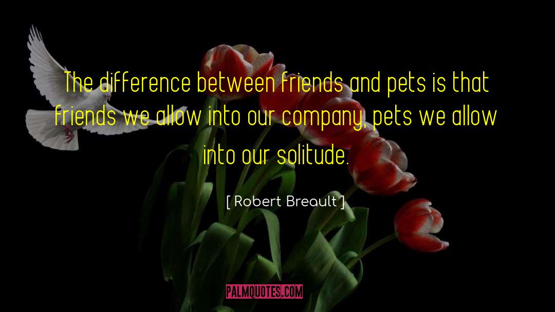 Cat And Dog quotes by Robert Breault