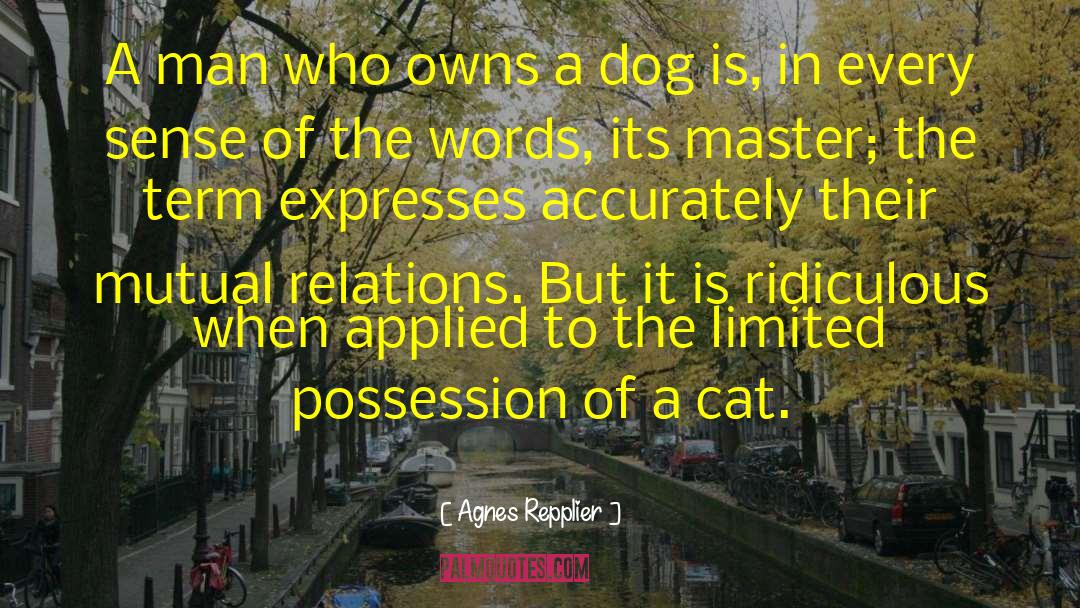 Cat Dog quotes by Agnes Repplier