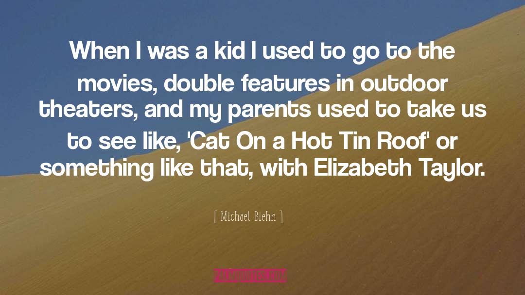 Cat On A Hot Tin Roof quotes by Michael Biehn