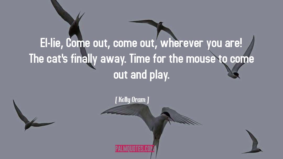 Cat Play Time quotes by Kelly Oram