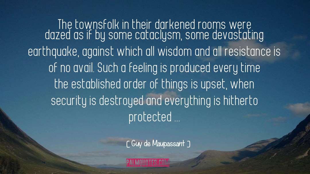 Cataclysm quotes by Guy De Maupassant