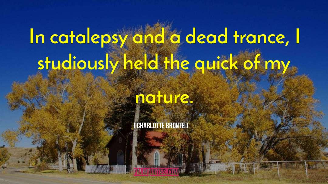 Catalepsy quotes by Charlotte Bronte