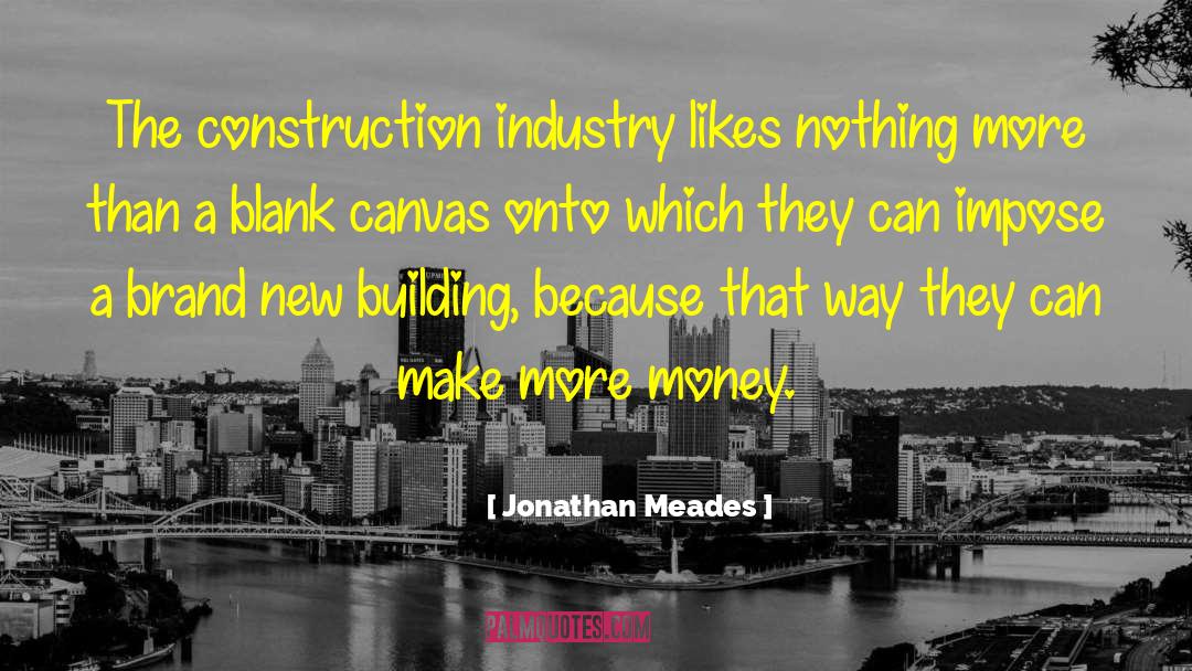 Catalfumo Construction quotes by Jonathan Meades