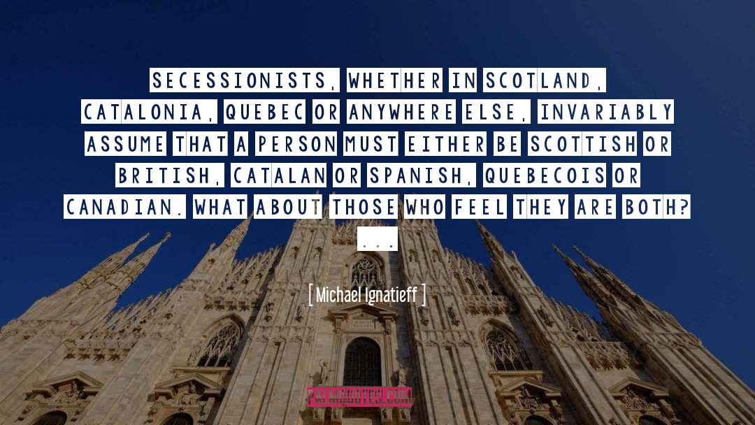 Catalonia quotes by Michael Ignatieff