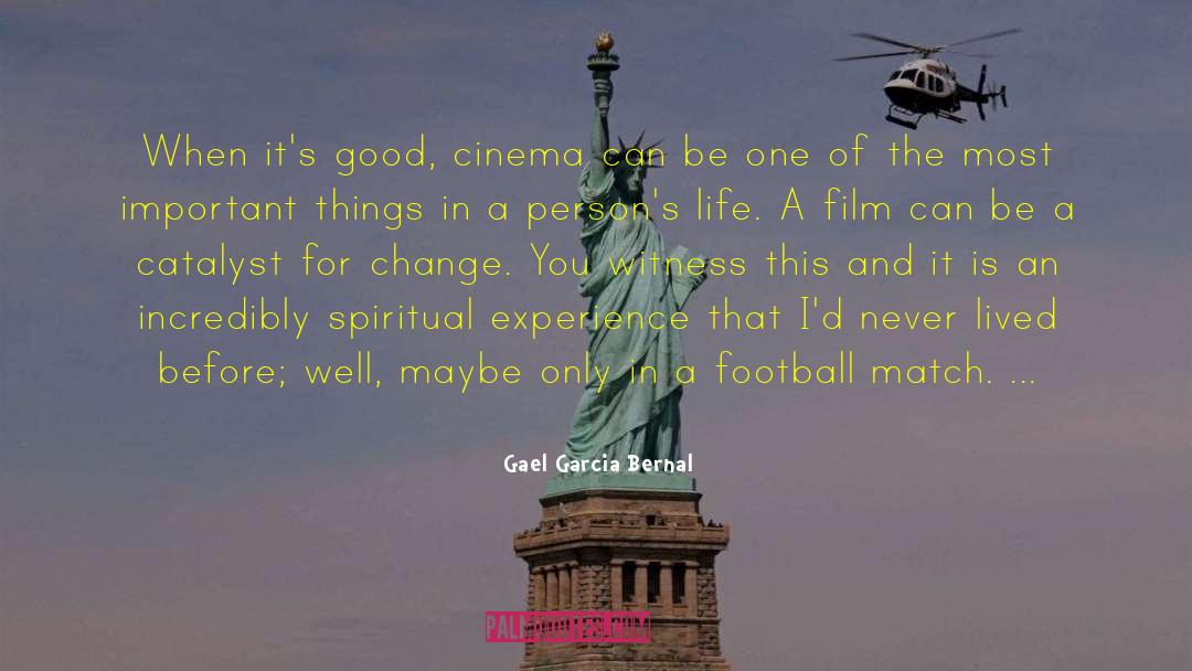 Catalyst For Change quotes by Gael Garcia Bernal