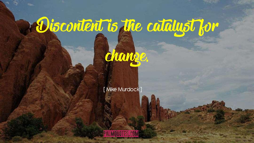 Catalyst For Change quotes by Mike Murdock