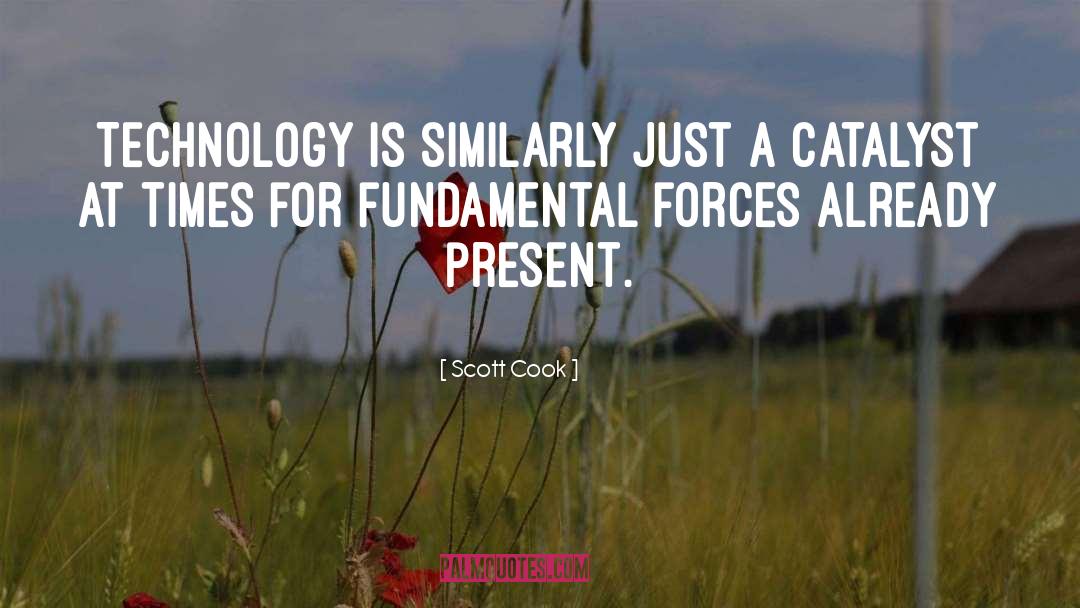 Catalyst quotes by Scott Cook