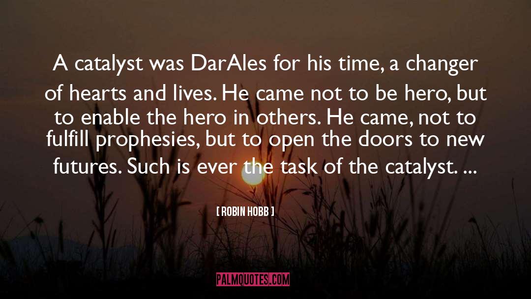 Catalyst quotes by Robin Hobb