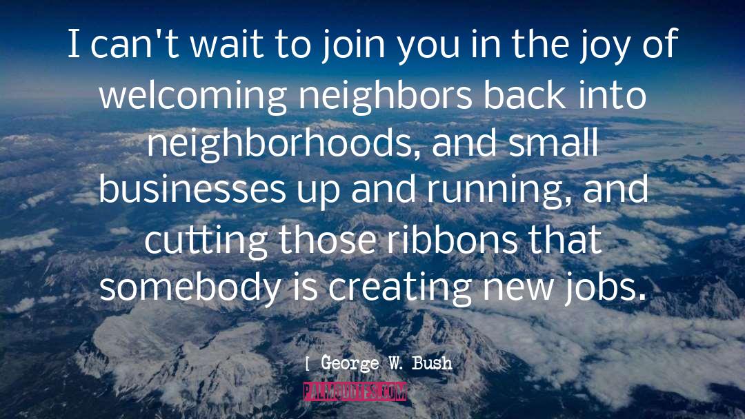 Catalyzing Neighborhood quotes by George W. Bush