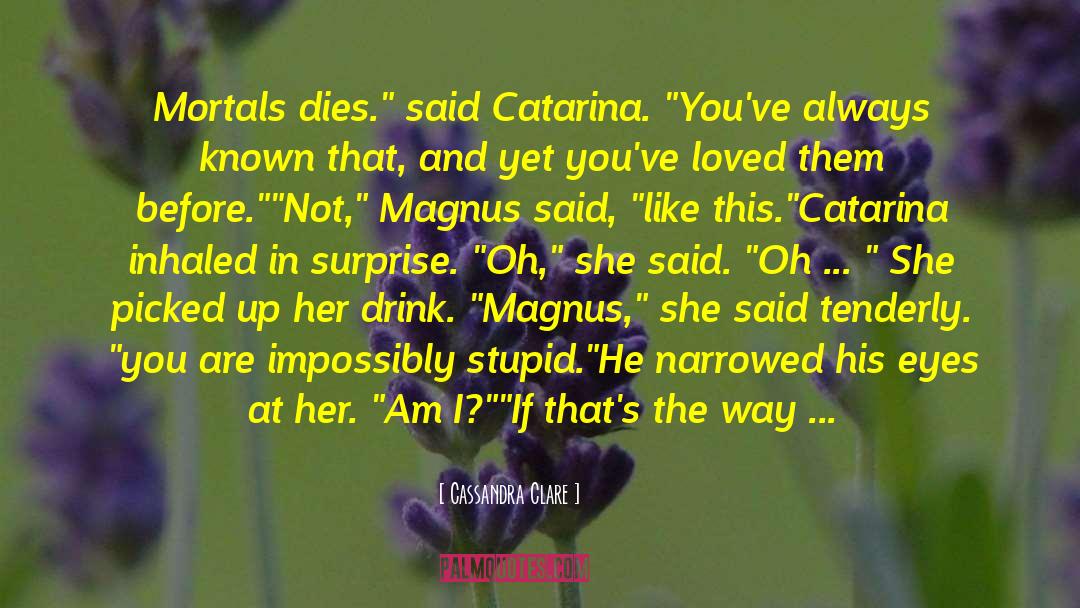 Catarina quotes by Cassandra Clare