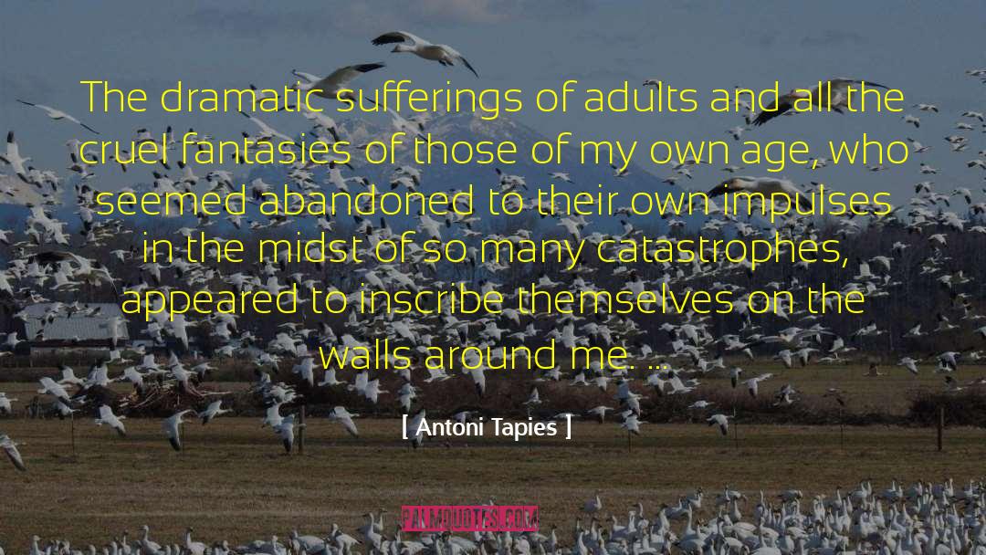 Catastrophe quotes by Antoni Tapies
