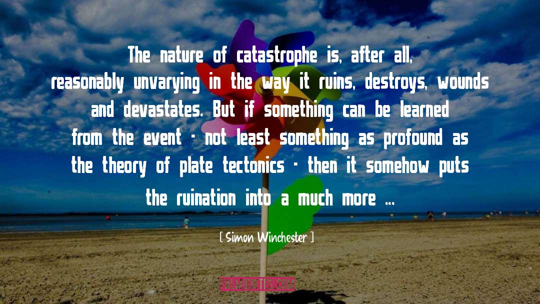 Catastrophe quotes by Simon Winchester