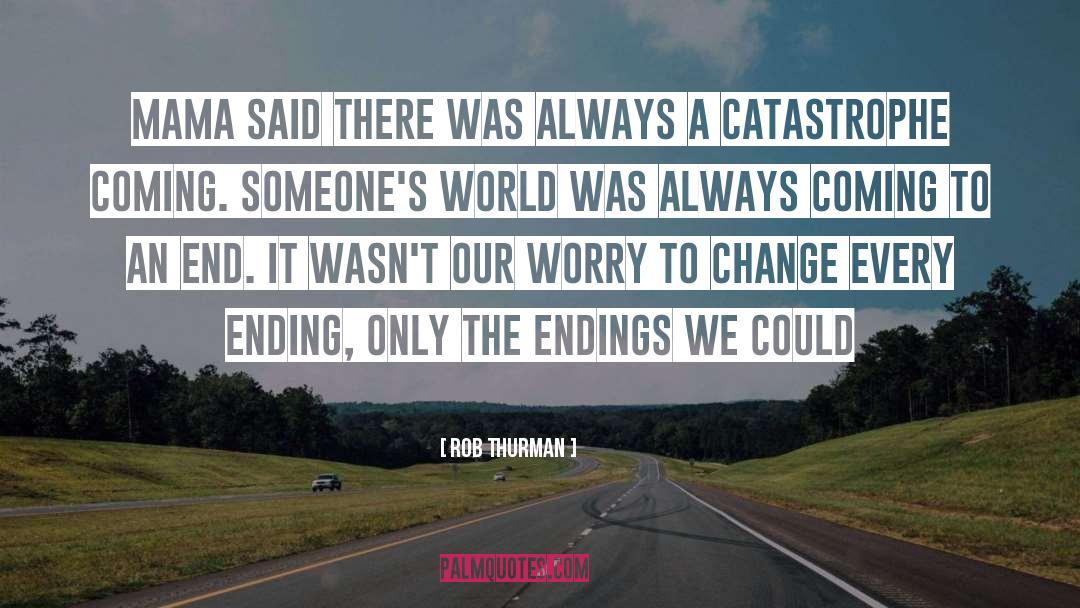 Catastrophe quotes by Rob Thurman