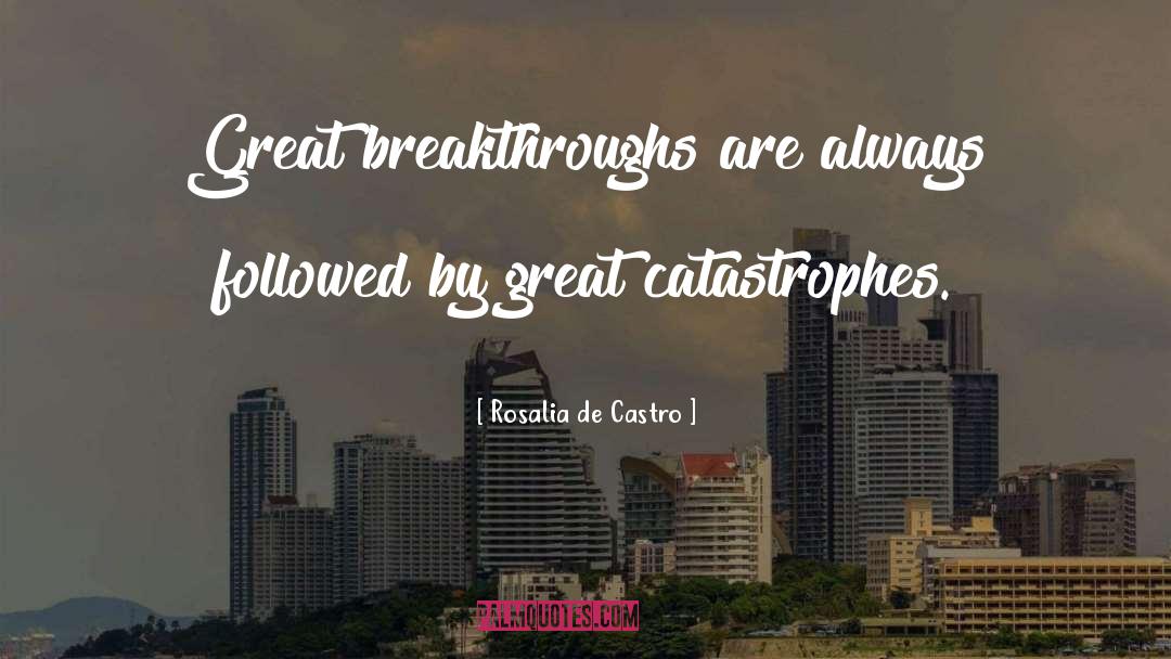 Catastrophes quotes by Rosalia De Castro