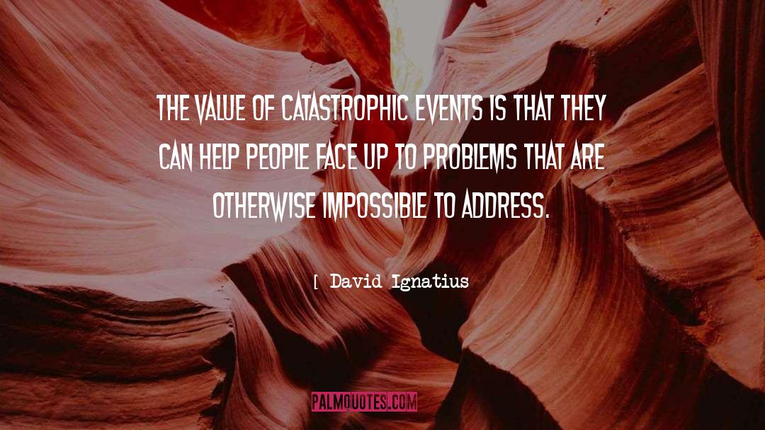 Catastrophic quotes by David Ignatius