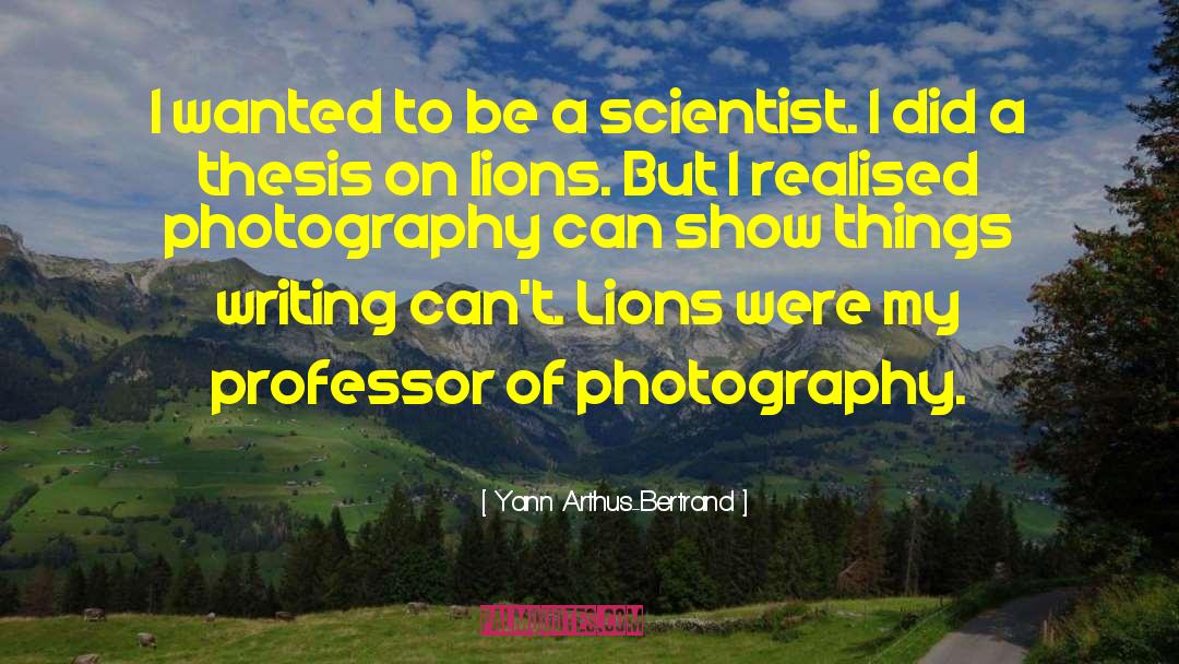 Catastrophist Scientist quotes by Yann Arthus-Bertrand