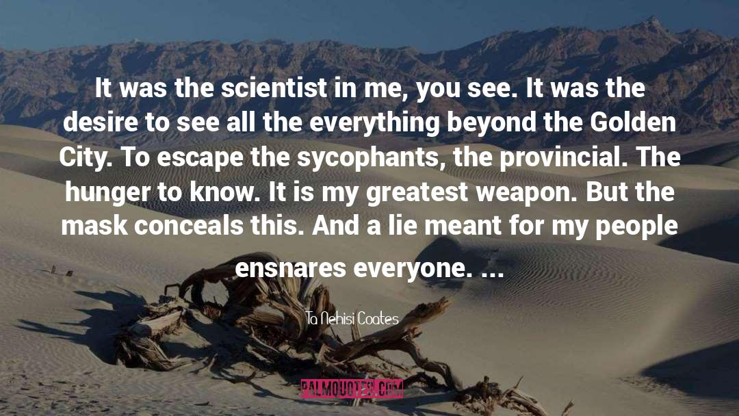 Catastrophist Scientist quotes by Ta-Nehisi Coates