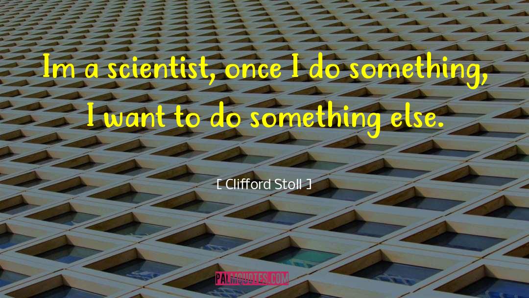 Catastrophist Scientist quotes by Clifford Stoll