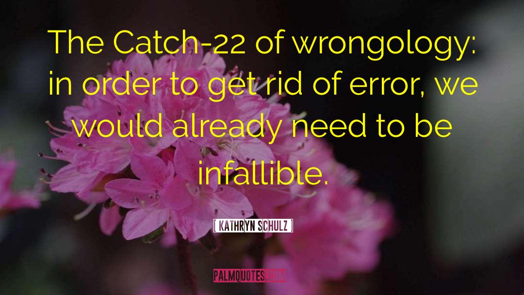 Catch 22 Important quotes by Kathryn Schulz