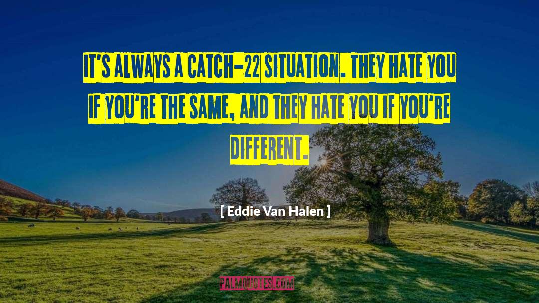 Catch 22 Important quotes by Eddie Van Halen