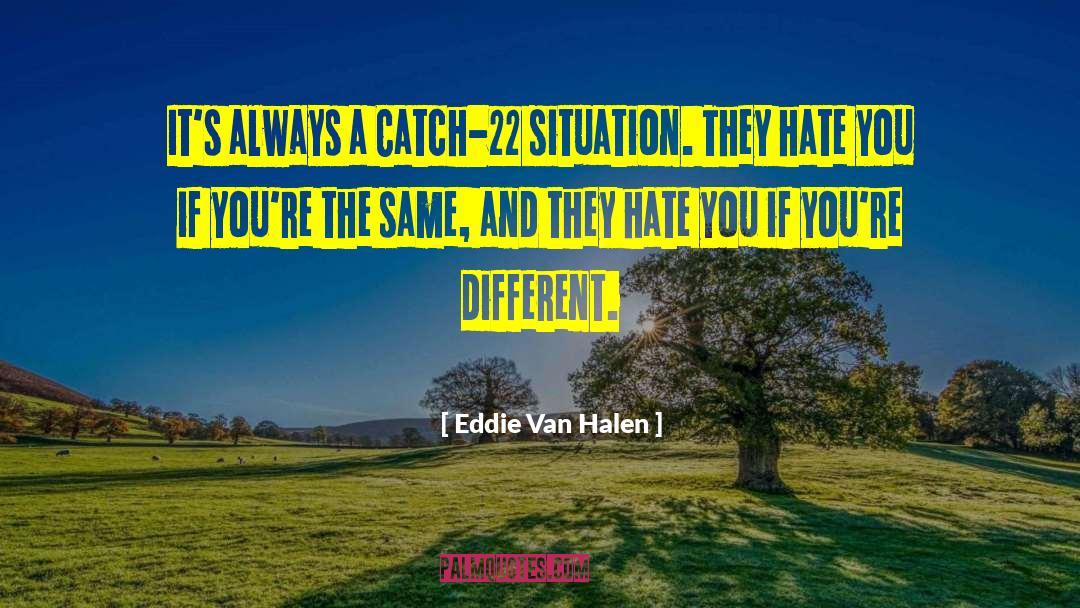 Catch 22 quotes by Eddie Van Halen