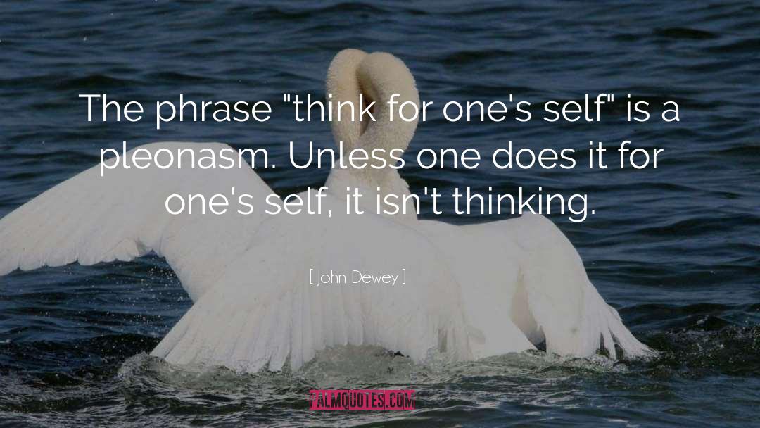 Catch Phrases quotes by John Dewey