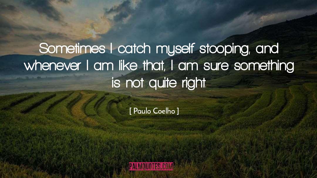 Catch quotes by Paulo Coelho